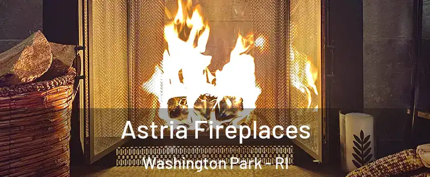 Astria Fireplaces Washington Park - RI