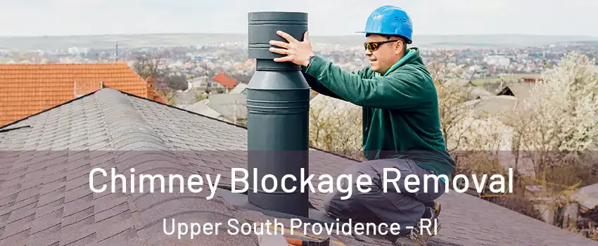 Chimney Blockage Removal Upper South Providence - RI