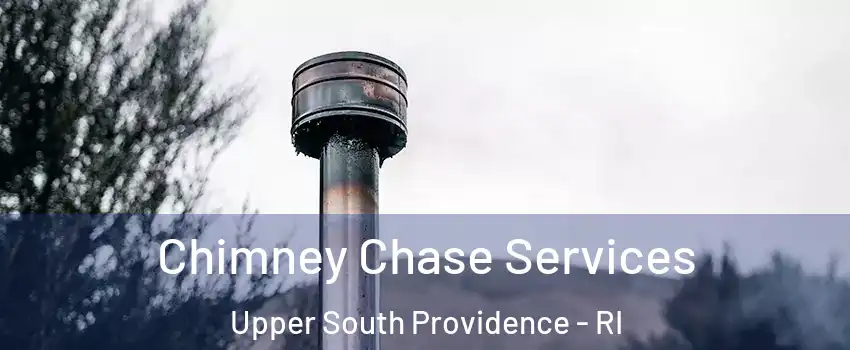 Chimney Chase Services Upper South Providence - RI