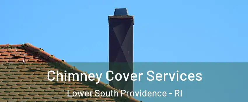 Chimney Cover Services Lower South Providence - RI