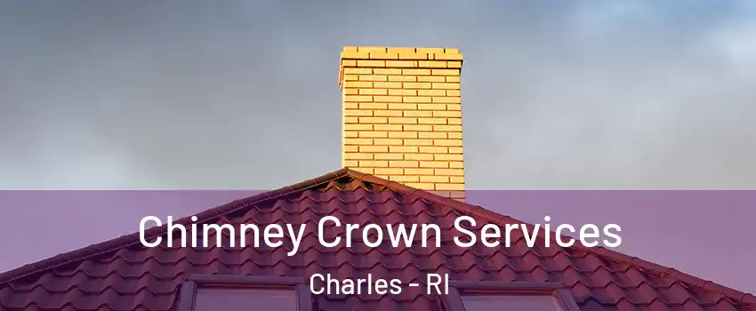 Chimney Crown Services Charles - RI