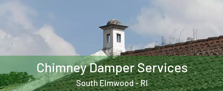 Chimney Damper Services South Elmwood - RI