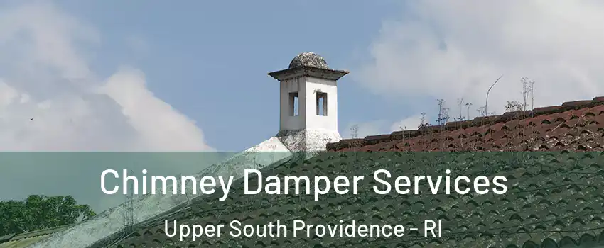 Chimney Damper Services Upper South Providence - RI
