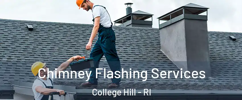 Chimney Flashing Services College Hill - RI