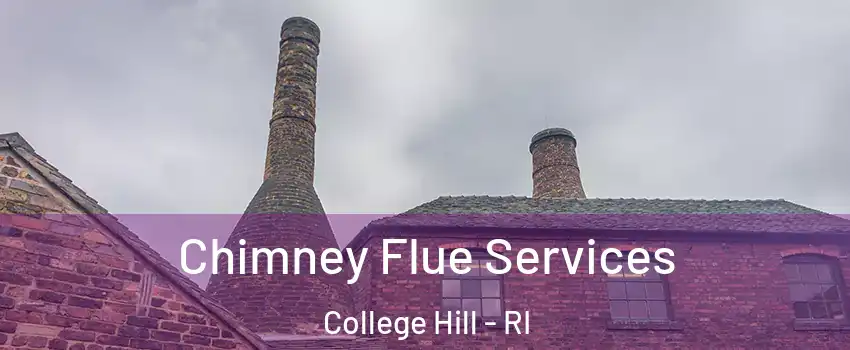 Chimney Flue Services College Hill - RI