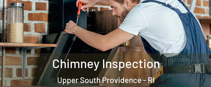 Chimney Inspection Upper South Providence - RI