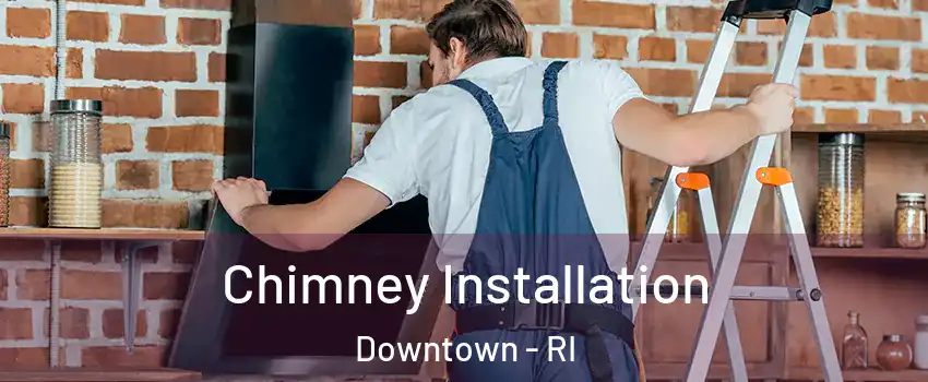 Chimney Installation Downtown - RI