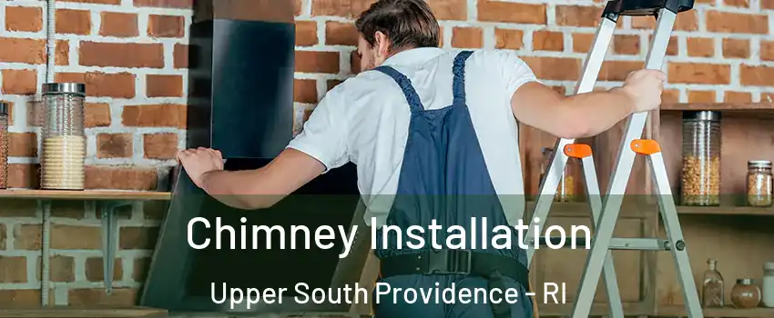 Chimney Installation Upper South Providence - RI