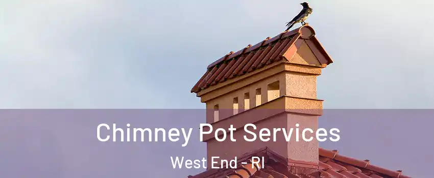 Chimney Pot Services West End - RI