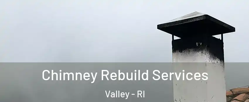 Chimney Rebuild Services Valley - RI
