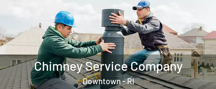 Chimney Service Company Downtown - RI
