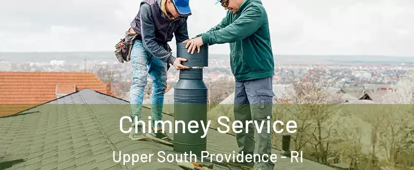Chimney Service Upper South Providence - RI