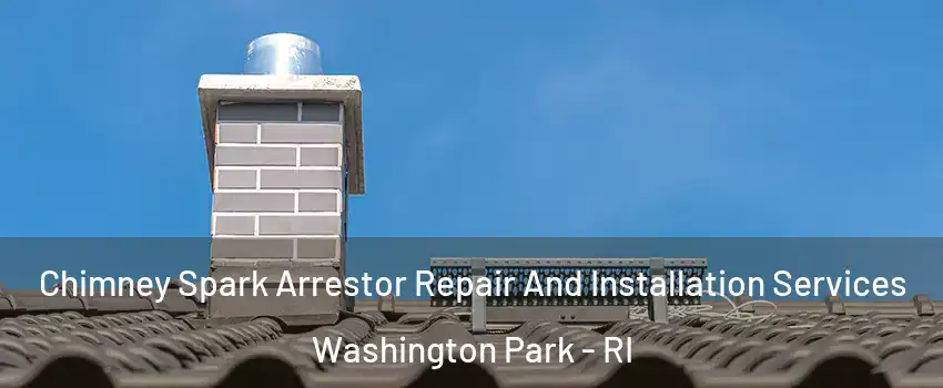Chimney Spark Arrestor Repair And Installation Services Washington Park - RI