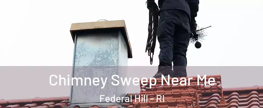 Chimney Sweep Near Me Federal Hill - RI