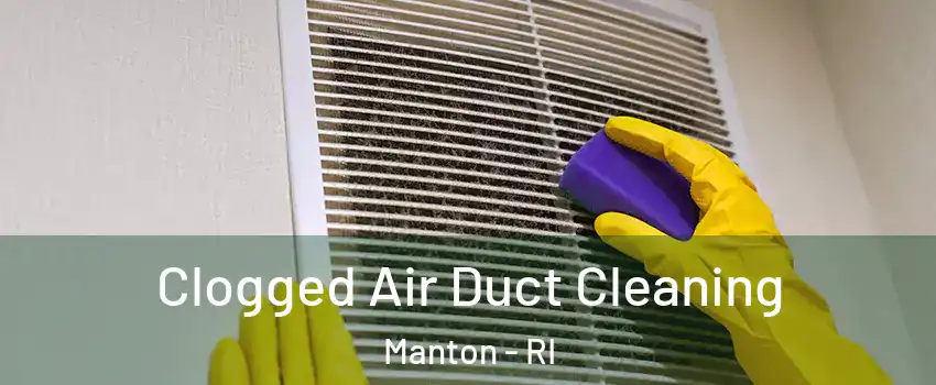 Clogged Air Duct Cleaning Manton - RI