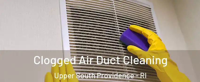 Clogged Air Duct Cleaning Upper South Providence - RI