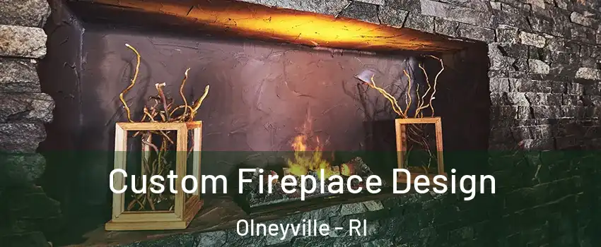 Custom Fireplace Design Olneyville - RI