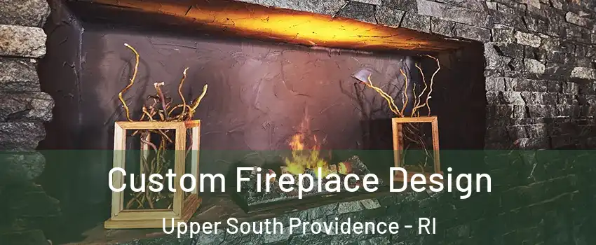Custom Fireplace Design Upper South Providence - RI
