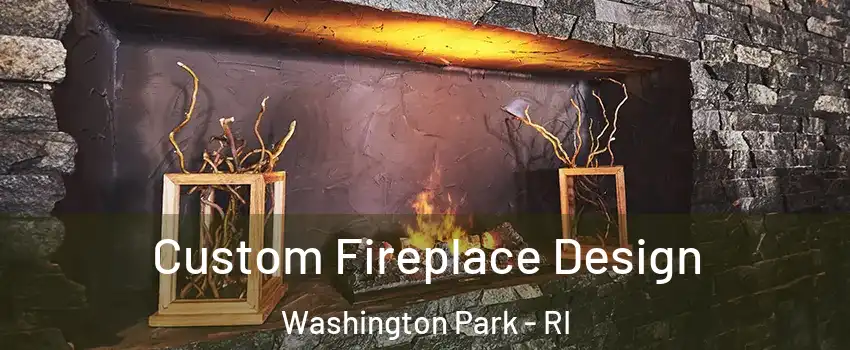 Custom Fireplace Design Washington Park - RI