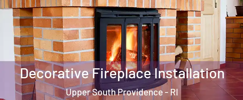 Decorative Fireplace Installation Upper South Providence - RI