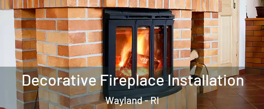 Decorative Fireplace Installation Wayland - RI
