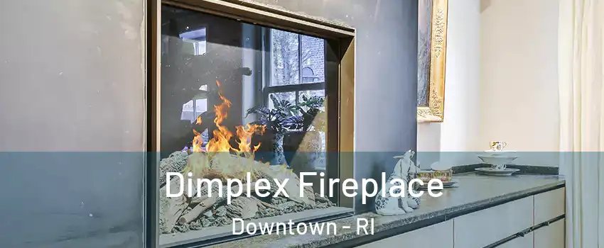 Dimplex Fireplace Downtown - RI