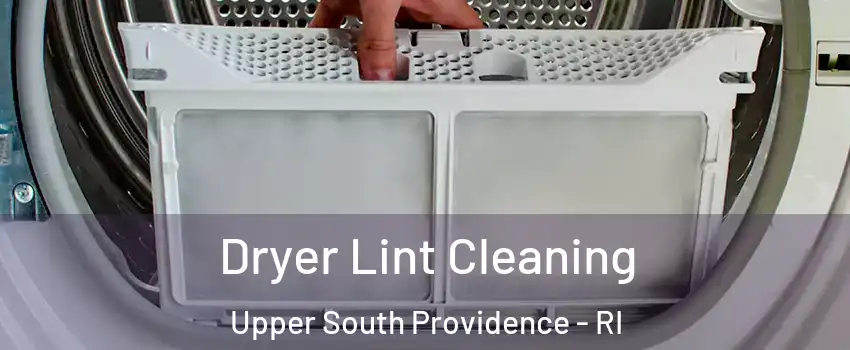Dryer Lint Cleaning Upper South Providence - RI