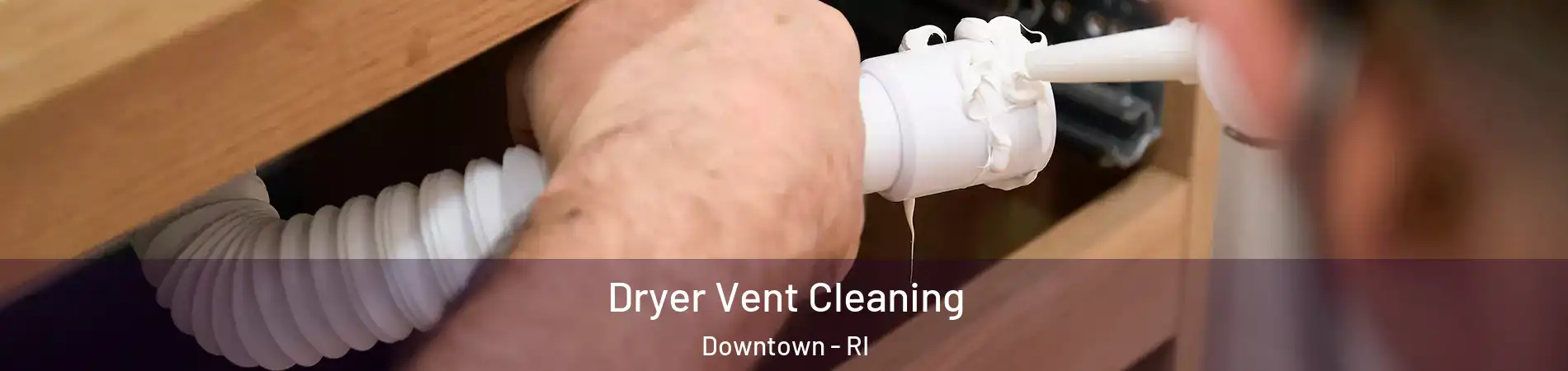 Dryer Vent Cleaning Downtown - RI