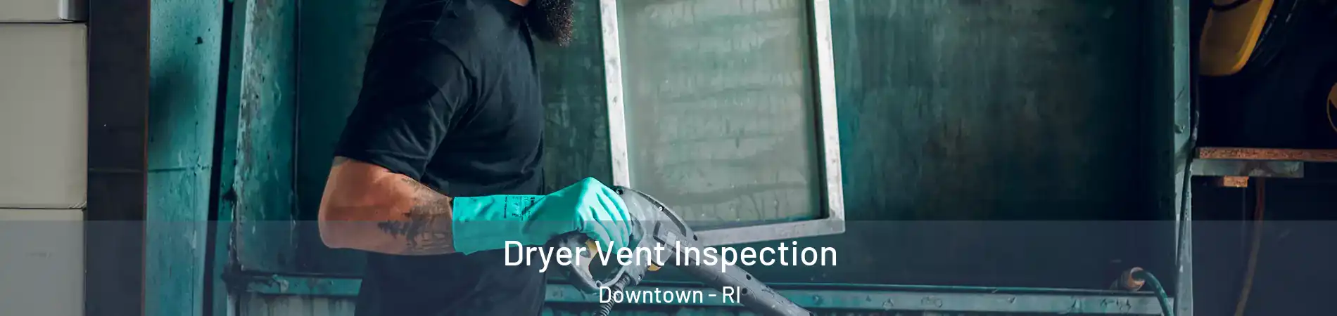 Dryer Vent Inspection Downtown - RI