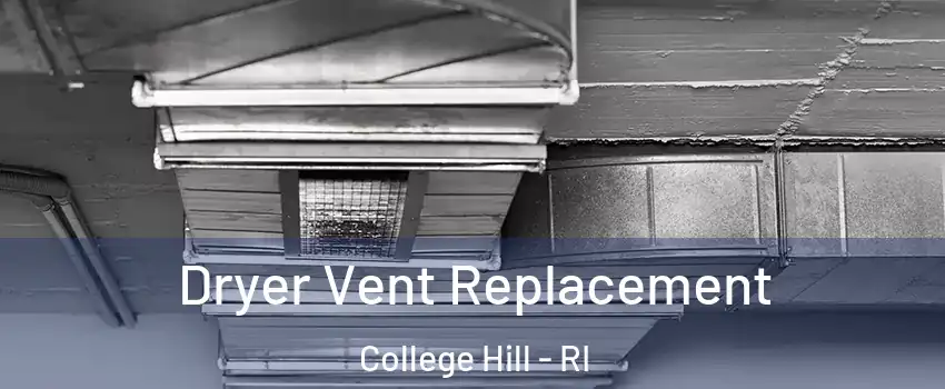 Dryer Vent Replacement College Hill - RI