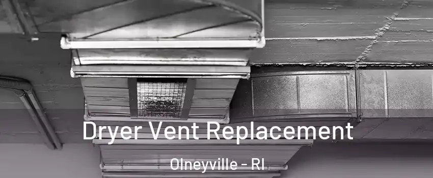 Dryer Vent Replacement Olneyville - RI