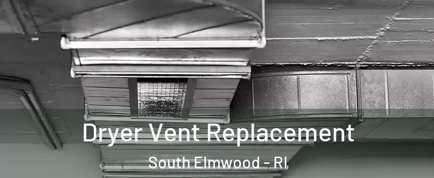 Dryer Vent Replacement South Elmwood - RI
