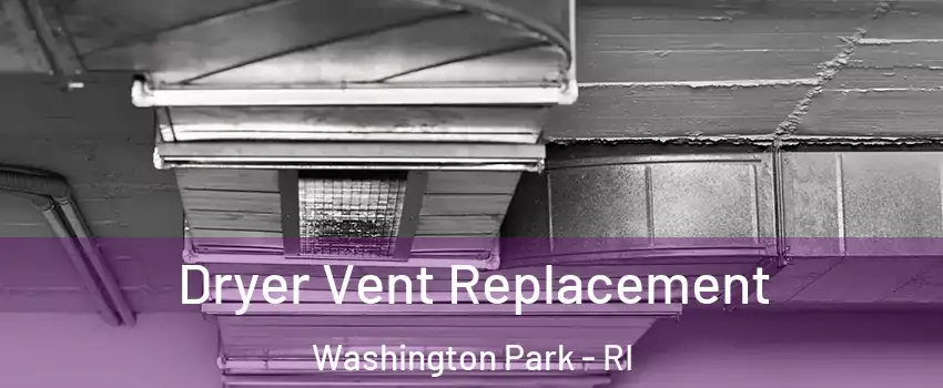 Dryer Vent Replacement Washington Park - RI