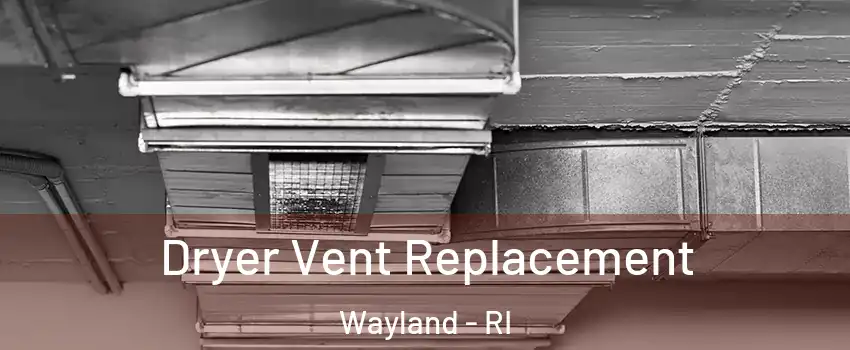 Dryer Vent Replacement Wayland - RI
