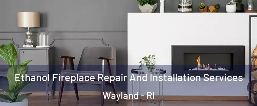Ethanol Fireplace Repair And Installation Services Wayland - RI
