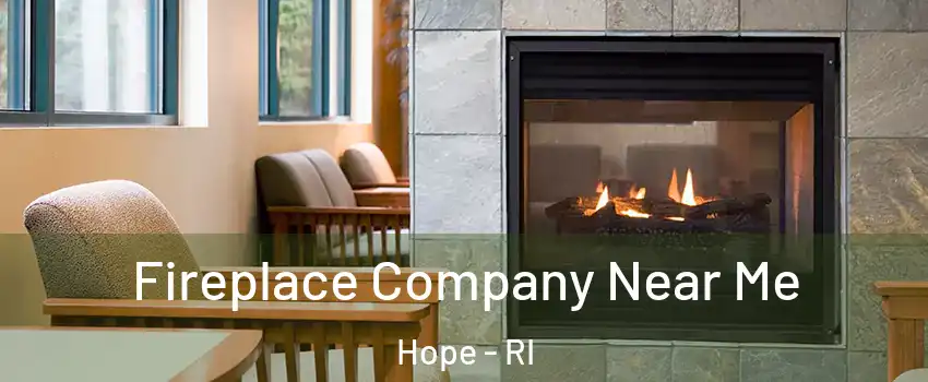 Fireplace Company Near Me Hope - RI
