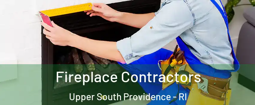 Fireplace Contractors Upper South Providence - RI
