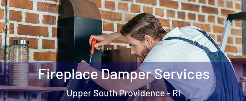 Fireplace Damper Services Upper South Providence - RI