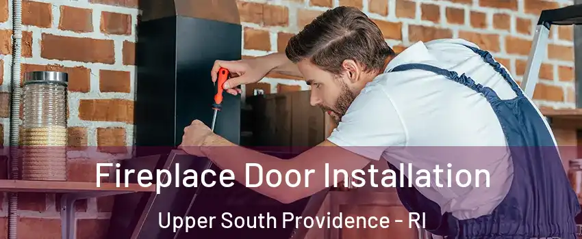 Fireplace Door Installation Upper South Providence - RI