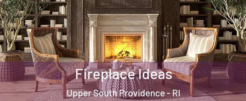 Fireplace Ideas Upper South Providence - RI