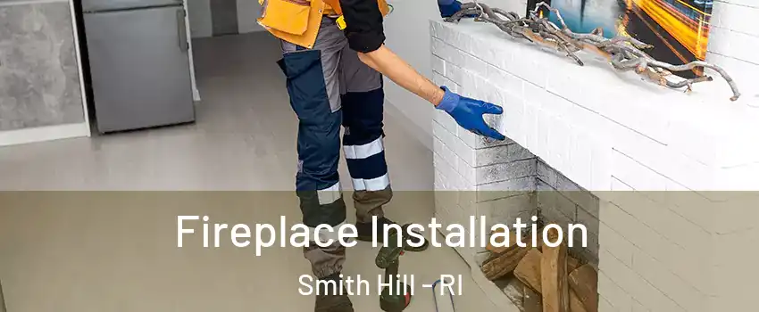 Fireplace Installation Smith Hill - RI
