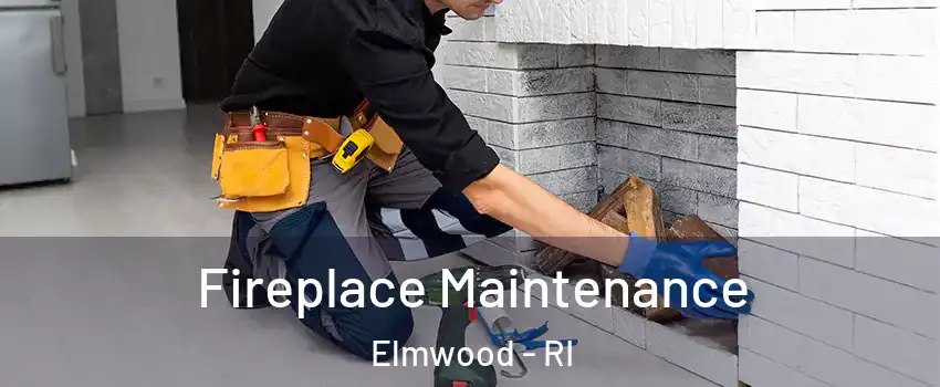 Fireplace Maintenance Elmwood - RI