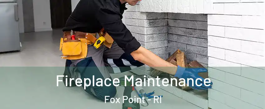 Fireplace Maintenance Fox Point - RI