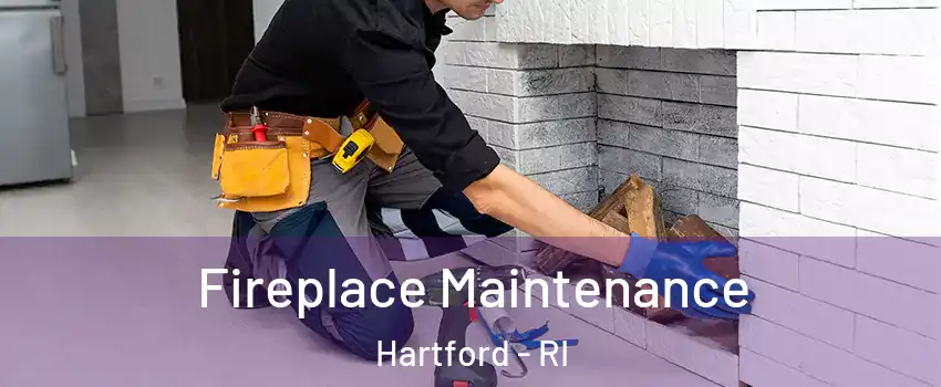 Fireplace Maintenance Hartford - RI