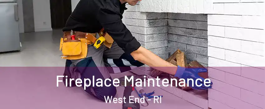 Fireplace Maintenance West End - RI
