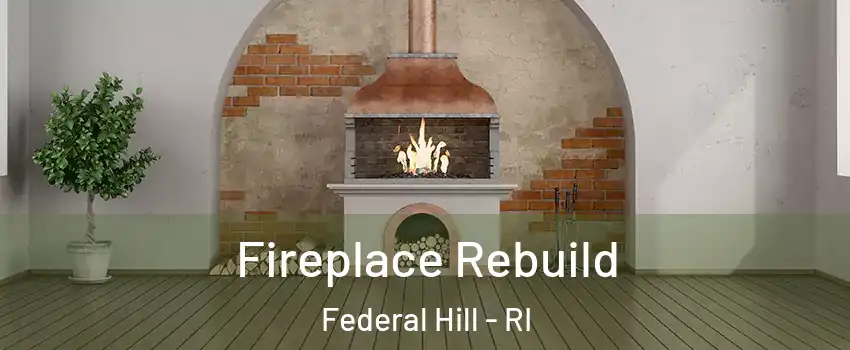 Fireplace Rebuild Federal Hill - RI