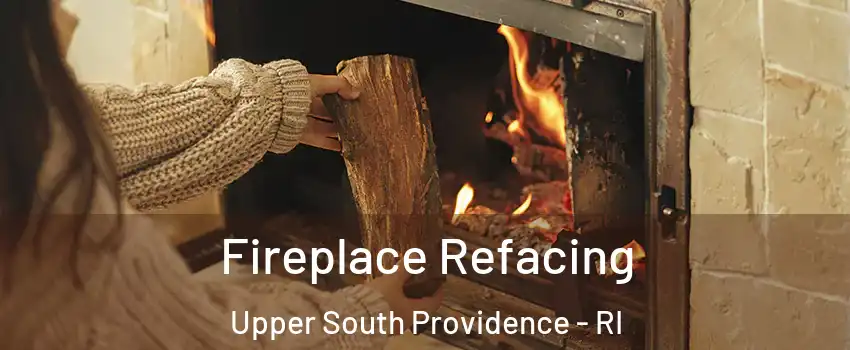 Fireplace Refacing Upper South Providence - RI
