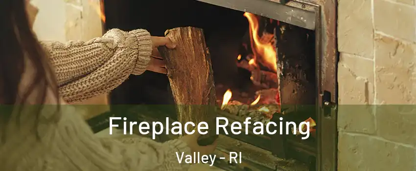 Fireplace Refacing Valley - RI
