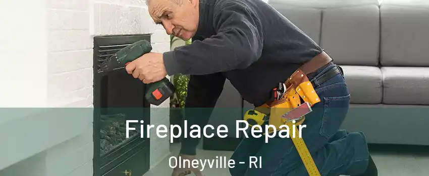 Fireplace Repair Olneyville - RI