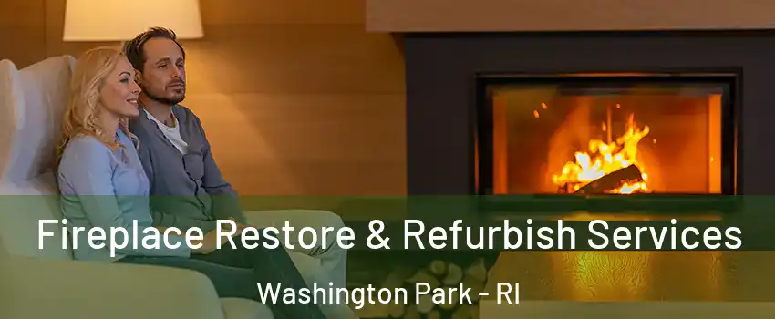 Fireplace Restore & Refurbish Services Washington Park - RI